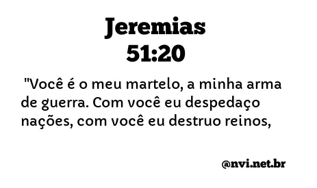 JEREMIAS 51:20 NVI NOVA VERSÃO INTERNACIONAL