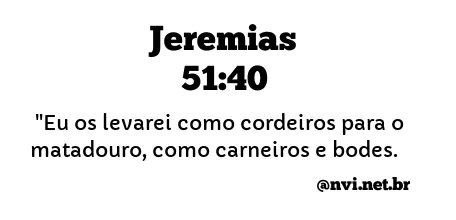 JEREMIAS 51:40 NVI NOVA VERSÃO INTERNACIONAL