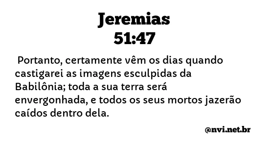 JEREMIAS 51:47 NVI NOVA VERSÃO INTERNACIONAL