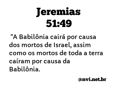 JEREMIAS 51:49 NVI NOVA VERSÃO INTERNACIONAL