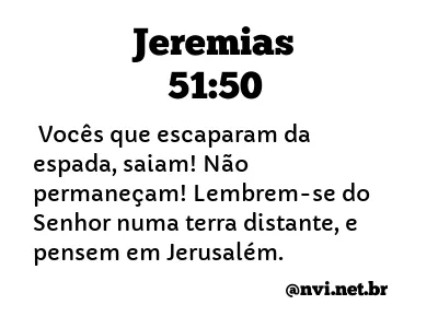 JEREMIAS 51:50 NVI NOVA VERSÃO INTERNACIONAL