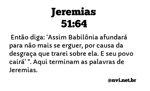 JEREMIAS 51:64 NVI NOVA VERSÃO INTERNACIONAL