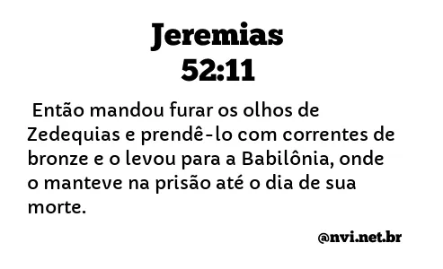 JEREMIAS 52:11 NVI NOVA VERSÃO INTERNACIONAL