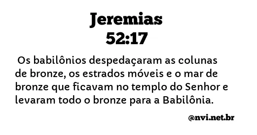 JEREMIAS 52:17 NVI NOVA VERSÃO INTERNACIONAL