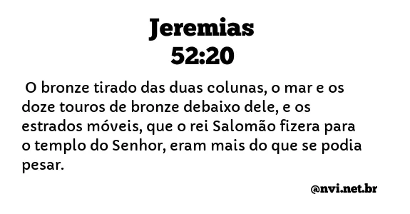 JEREMIAS 52:20 NVI NOVA VERSÃO INTERNACIONAL