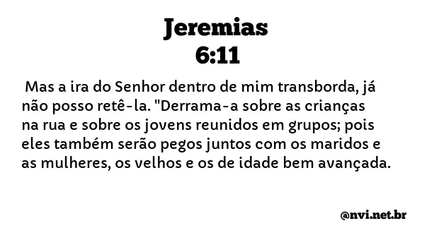 JEREMIAS 6:11 NVI NOVA VERSÃO INTERNACIONAL