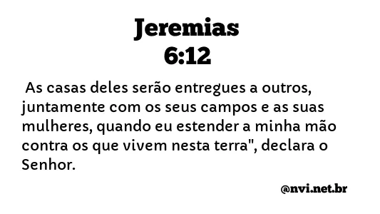 JEREMIAS 6:12 NVI NOVA VERSÃO INTERNACIONAL