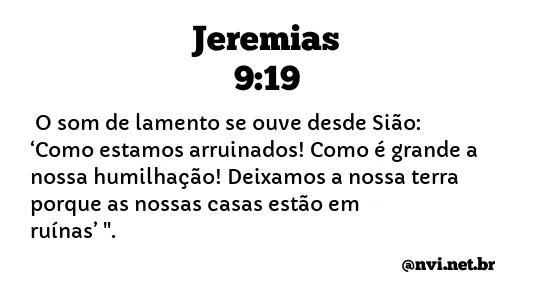 JEREMIAS 9:19 NVI NOVA VERSÃO INTERNACIONAL