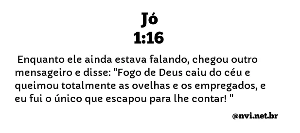 JÓ 1:16 NVI NOVA VERSÃO INTERNACIONAL