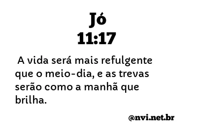 JÓ 11:17 NVI NOVA VERSÃO INTERNACIONAL