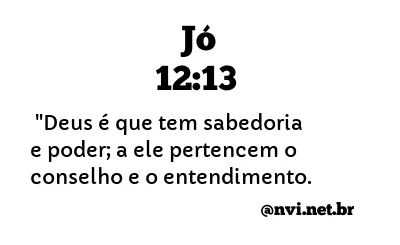 JÓ 12:13 NVI NOVA VERSÃO INTERNACIONAL