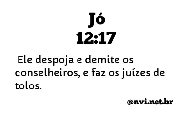 JÓ 12:17 NVI NOVA VERSÃO INTERNACIONAL