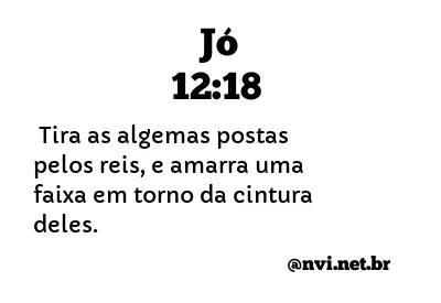 JÓ 12:18 NVI NOVA VERSÃO INTERNACIONAL