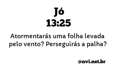 JÓ 13:25 NVI NOVA VERSÃO INTERNACIONAL