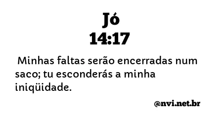 JÓ 14:17 NVI NOVA VERSÃO INTERNACIONAL