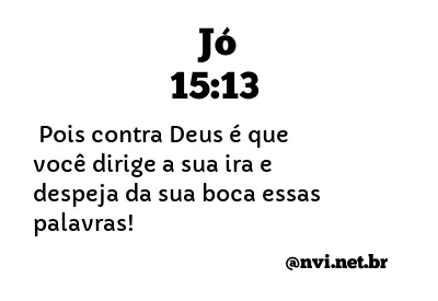 JÓ 15:13 NVI NOVA VERSÃO INTERNACIONAL