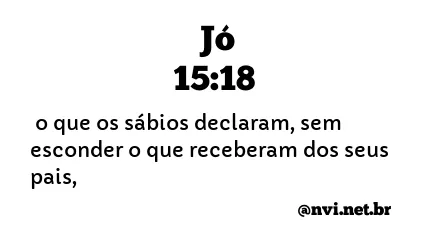 JÓ 15:18 NVI NOVA VERSÃO INTERNACIONAL