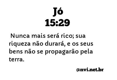 JÓ 15:29 NVI NOVA VERSÃO INTERNACIONAL