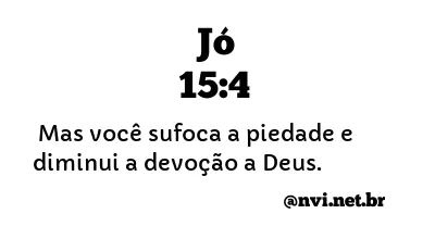 JÓ 15:4 NVI NOVA VERSÃO INTERNACIONAL