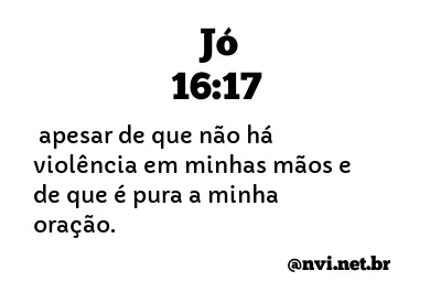 JÓ 16:17 NVI NOVA VERSÃO INTERNACIONAL