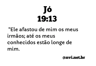 JÓ 19:13 NVI NOVA VERSÃO INTERNACIONAL