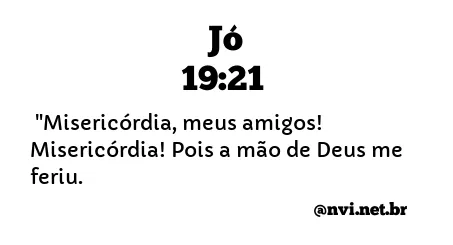 JÓ 19:21 NVI NOVA VERSÃO INTERNACIONAL