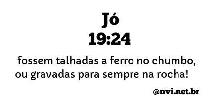 JÓ 19:24 NVI NOVA VERSÃO INTERNACIONAL