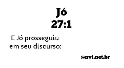 JÓ 27:1 NVI NOVA VERSÃO INTERNACIONAL