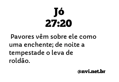 JÓ 27:20 NVI NOVA VERSÃO INTERNACIONAL