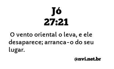 JÓ 27:21 NVI NOVA VERSÃO INTERNACIONAL