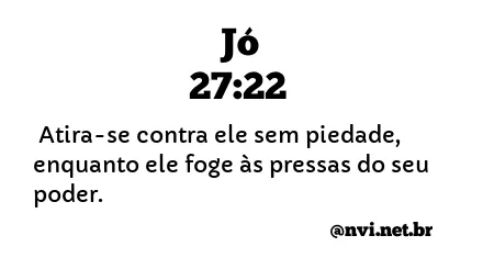 JÓ 27:22 NVI NOVA VERSÃO INTERNACIONAL