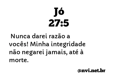 JÓ 27:5 NVI NOVA VERSÃO INTERNACIONAL