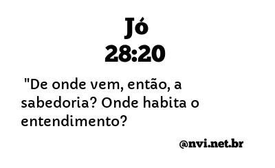 JÓ 28:20 NVI NOVA VERSÃO INTERNACIONAL