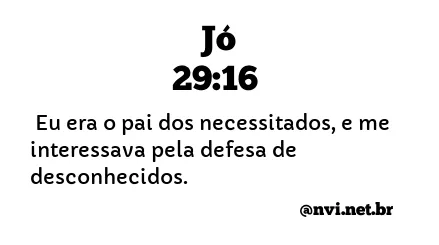 JÓ 29:16 NVI NOVA VERSÃO INTERNACIONAL