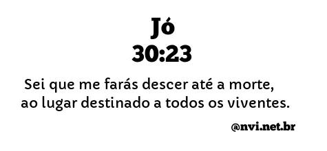 JÓ 30:23 NVI NOVA VERSÃO INTERNACIONAL