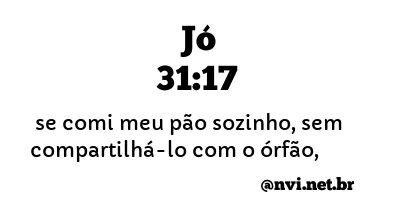 JÓ 31:17 NVI NOVA VERSÃO INTERNACIONAL