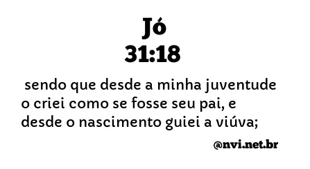 JÓ 31:18 NVI NOVA VERSÃO INTERNACIONAL