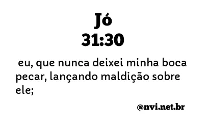 JÓ 31:30 NVI NOVA VERSÃO INTERNACIONAL