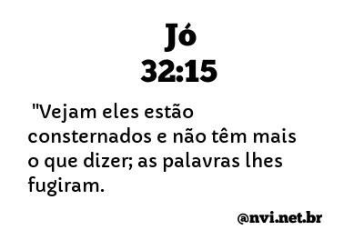 JÓ 32:15 NVI NOVA VERSÃO INTERNACIONAL