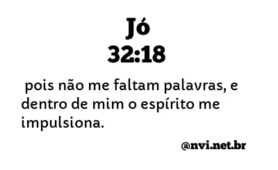 JÓ 32:18 NVI NOVA VERSÃO INTERNACIONAL