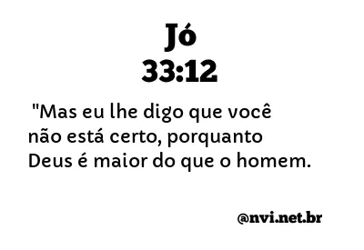 JÓ 33:12 NVI NOVA VERSÃO INTERNACIONAL