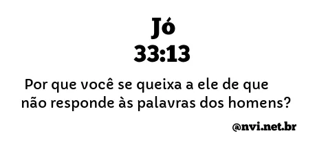 JÓ 33:13 NVI NOVA VERSÃO INTERNACIONAL