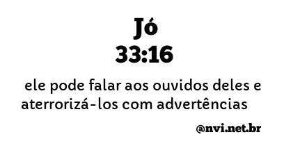 JÓ 33:16 NVI NOVA VERSÃO INTERNACIONAL