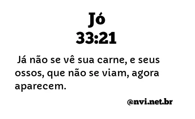 JÓ 33:21 NVI NOVA VERSÃO INTERNACIONAL