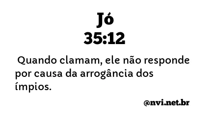 JÓ 35:12 NVI NOVA VERSÃO INTERNACIONAL