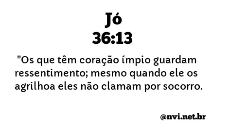 JÓ 36:13 NVI NOVA VERSÃO INTERNACIONAL