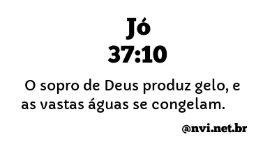 JÓ 37:10 NVI NOVA VERSÃO INTERNACIONAL