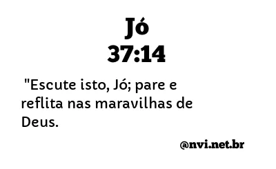 JÓ 37:14 NVI NOVA VERSÃO INTERNACIONAL