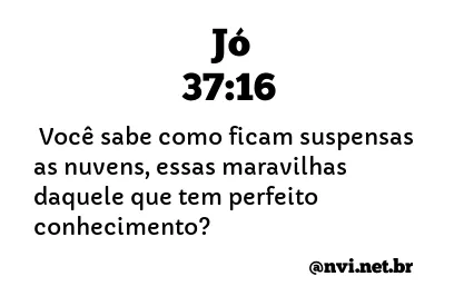 JÓ 37:16 NVI NOVA VERSÃO INTERNACIONAL