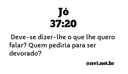 JÓ 37:20 NVI NOVA VERSÃO INTERNACIONAL